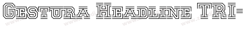 Gestura Headline TRI字体转换 Gestura Headline TRI字体转换